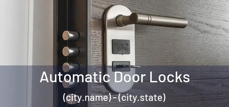  Automatic Door Locks (city.name) - (city.state)